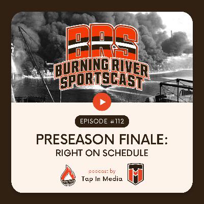 BRS 112 - Preseason Finale: Right On Schedule