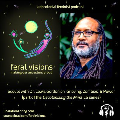 Dr. Lewis Gordon on Grieving, Zombies, & Power (FV Ep. 40)