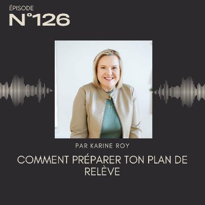 126 - Comment préparer ton plan de relève 126 - Comment préparer ton plan de relève