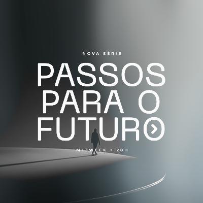Passos para o futuro - Pt. 1 | Pastora Loíse Santos Passos para o futuro - Pt. 1 | Pastora Loíse Santos