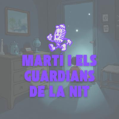 Martí i els Guardians de la Nit