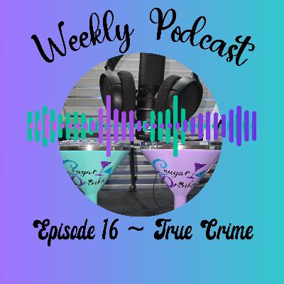 Ep 16 - True Crime