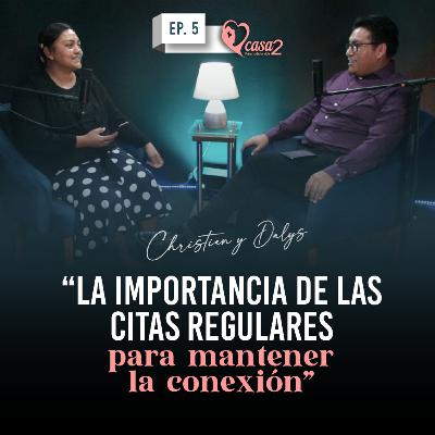 🎙️Ep. 5 | La importancia de las citas regulares para mantener la conexión | Casa2 Para Toda La Vida