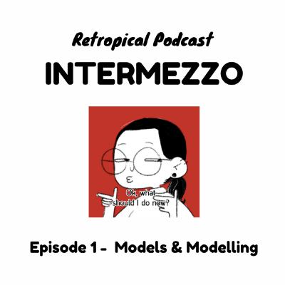 Intermezzo #1 (Retropical) - Interest in Models & Modelling