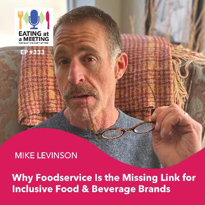 333: Why Foodservice Is the Missing Link for Inclusive Food & Beverage Brands 333: Why Foodservice Is the Missing Link for Inclusive Food & Beverage Brands