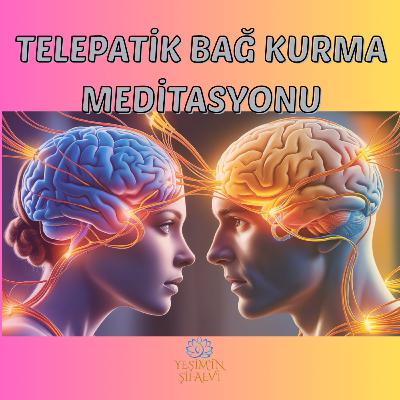 TELAPATİK BAĞ KURMA MEDİTASYONU