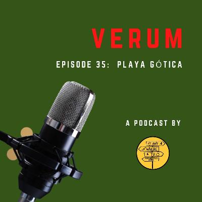 Verum With Playa Gótica Episodio 35
