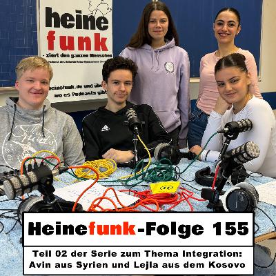 Heinefunk-Folge 155: Teil 02 der Serie zum Thema Integration: Avin aus Syrien und Lejla aus dem Kosovo