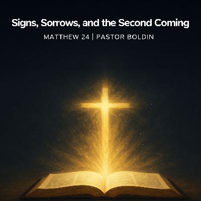 Signs, Sorrows, and the Second Coming Signs, Sorrows, and the Second Coming