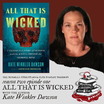 S2E1 - "All That is Wicked" with the author Kate Winkler Dawson