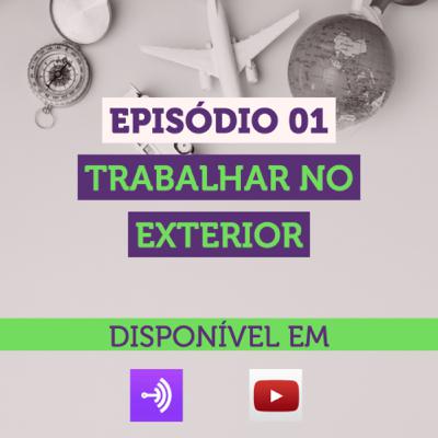 Episodio 01 - Trabalhar no Exterior Episodio 01 - Trabalhar no Exterior