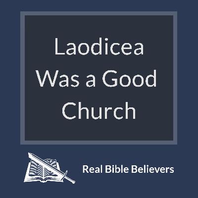 Laodicea Was a Good Church
