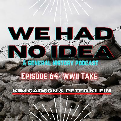 Episode 64: WWII Take 2 Episode 64: WWII Take 2