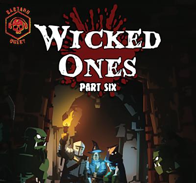 Episode 212 - WICKED ONES Part Six