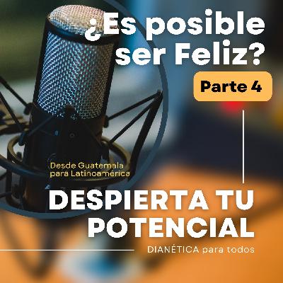 105: ¿Es Posible Ser Felíz? Parte 4: ¿Cuál es la ACTITUD correcta para ser feliz en la vida?