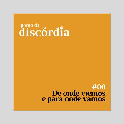 #000 - De onde viemos e para onde vamos #000 - De onde viemos e para onde vamos