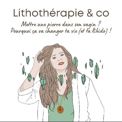 224 - Mettre une pierre dans son vagin ? Pourquoi ça va changer ta vie (et ta libido) ! 224 - Mettre une pierre dans son vagin ? Pourquoi ça va changer ta vie (et ta libido) !