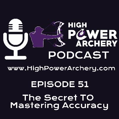 Episode 51 - The Secret To Mastering Accuracy