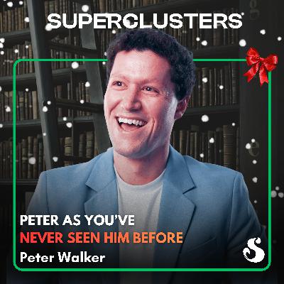 Peter Walker as You've Never Seen Him Before | Peter Walker | Superclusters | S6PSE3 Peter Walker as You've Never Seen Him Before | Peter Walker | Superclusters | S6PSE3