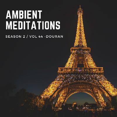 Magnetic Magazine Presents: Ambient Meditations S2 Vol 44 - Douran