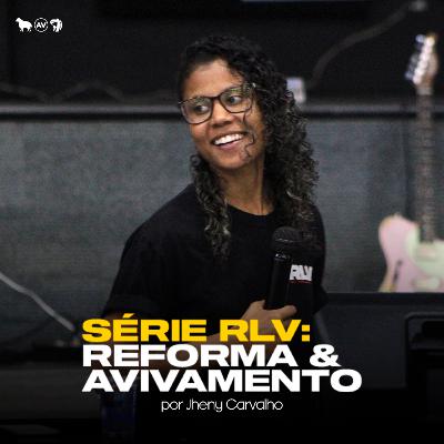 Reforma & Avivamento - Episódio I