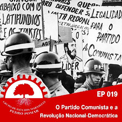 EP 019 - O Partido Comunista e a Revolução Nacional-Democrática