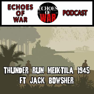Thunder Run Meiktila with Jack Bowsher