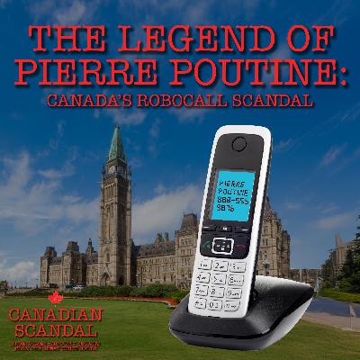 The Legend of Pierre Poutine: Canada's Robocall Scandal