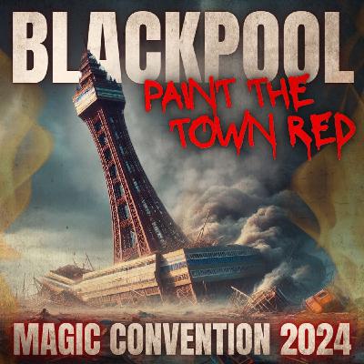 43: The BLACKPOOL 2024 Episode