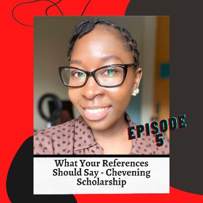 Ep5: What Your References Should Say In Their Recommendation Letter For Chevening Scholarship Ep5: What Your References Should Say In Their Recommendation Letter For Chevening Scholarship