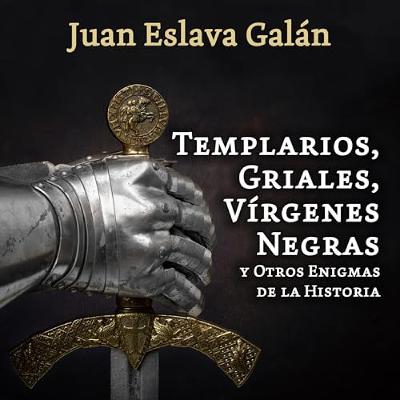 Templarios, griales, vírgenes negras y otros enigmas de la Historia (Audiolibro) | Prueba Gratis
