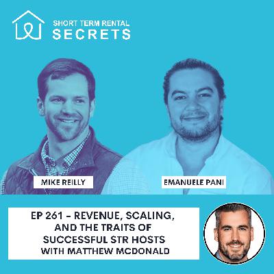 Ep 261 - Revenue, Scaling, and the Traits of Successful STR Hosts  with Matthew McDonald