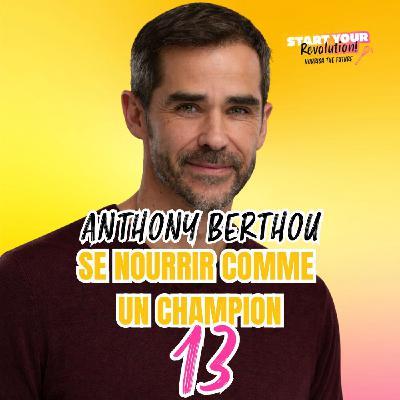 13. Anthony Berthou : Se nourrir comme un Champion ! 13. Anthony Berthou : Se nourrir comme un Champion !