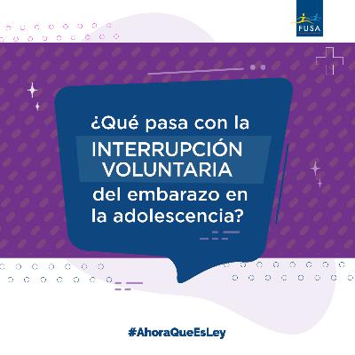 #AhoraQueEsLey, ¿Qué pasa con la IVE en la adolescencia?