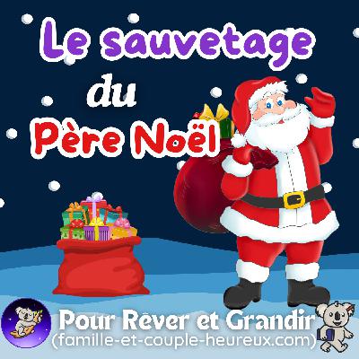 Le sauvetage du Père Noël 🎁🎅| Histoire pour s'endormir | Histoire de Noël | Patricia voix douce