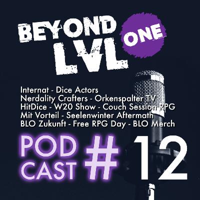 BLO - Talk | Podcast # 12 | Internat - Dice Actors -Nerdality Crafters - Orkenspalter TV - HitDice - W20 Show - Couch Session RPG - Mit Vorteil - Seelenwinter Aftermath- Free RPG Day