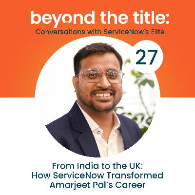 From India to the UK: How ServiceNow Transformed Amarjeet Pal’s Career