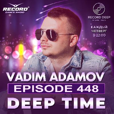 Vadim Adamov - DEEP TIME EPISODE#448[Record Deep] (26-02-2026) #448