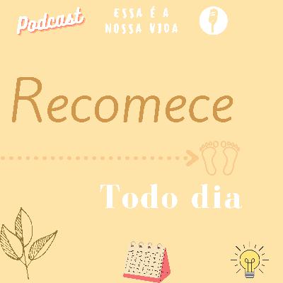 Recomece todo dia #E4 2T