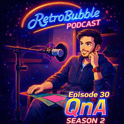Ep. 30: RetroBubbλικό QnA, Season 2
