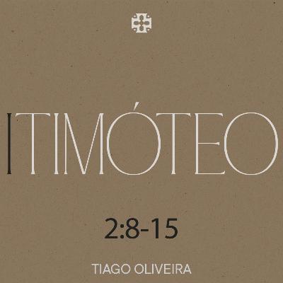 Sermão Dominical | 1 Timóteo 2:8-15 | Tiago Oliveira Sermão Dominical | 1 Timóteo 2:8-15 | Tiago Oliveira