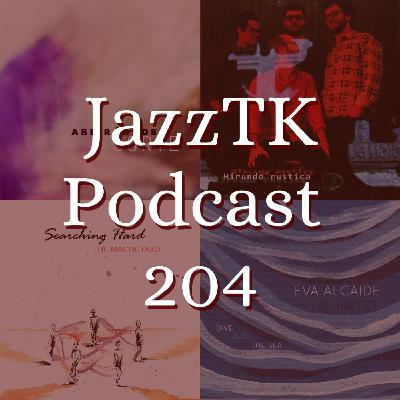 JazzTK Podcast 204. Abe Rábade, Rossy, Domenech, Salvador, The Machetazo, Eva Alcaide JazzTK Podcast 204. Abe Rábade, Rossy, Domenech, Salvador, The Machetazo, Eva Alcaide