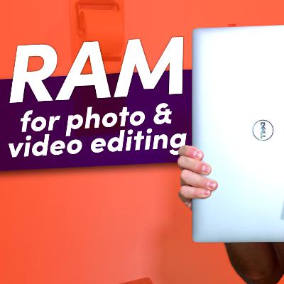 How Much Ram Do You Need for Photo and Video Editing?