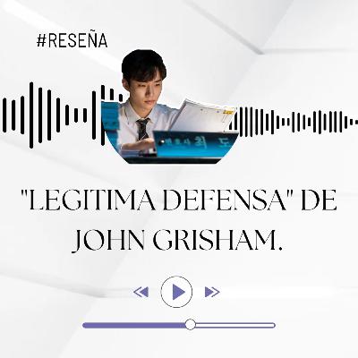 #Reseña "Legítima Defensa" de John Grisham