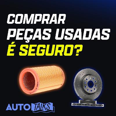 Comprar peças de usados é seguro? | Auto Talks