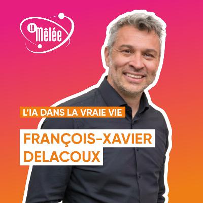 EP 0 : L'IA dans la vraie vie avec François-Xavier Delacoux