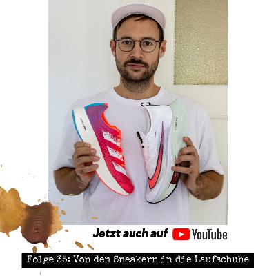 FOLGE 35: Von den Sneakern in die Laufschuhe