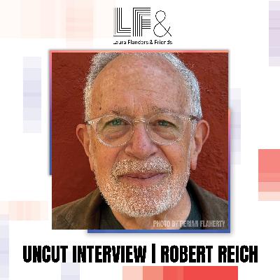 Robert Reich Fights Democracy's Bullies [UNCUT CONVERSATION]