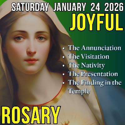 TODAY'S HOLY ROSARY - Saturday, January 24, 2026 - Joyful Mysteries TODAY'S HOLY ROSARY - Saturday, January 24, 2026 - Joyful Mysteries