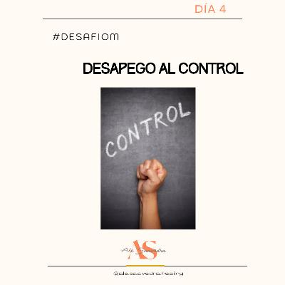 #10 Día 4: Desapego al control